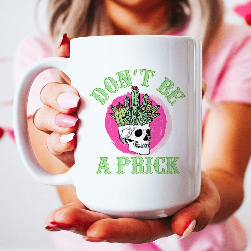 Don’t Be A Prick Skull Ceramic Mug 15 oz White One Size