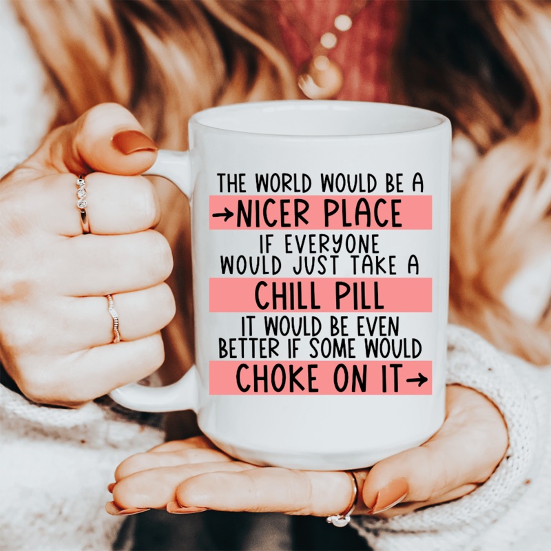 Take A Chill Pill Ceramic Mug 15 oz White One Size