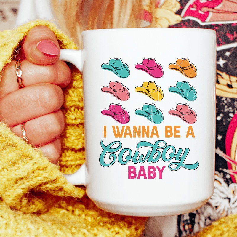 I Wanna Be A Cowboy Baby Ceramic Mug 15 oz White One Size