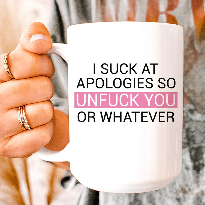 I Suck At Apologies Ceramic Mug 15 oz White One Size