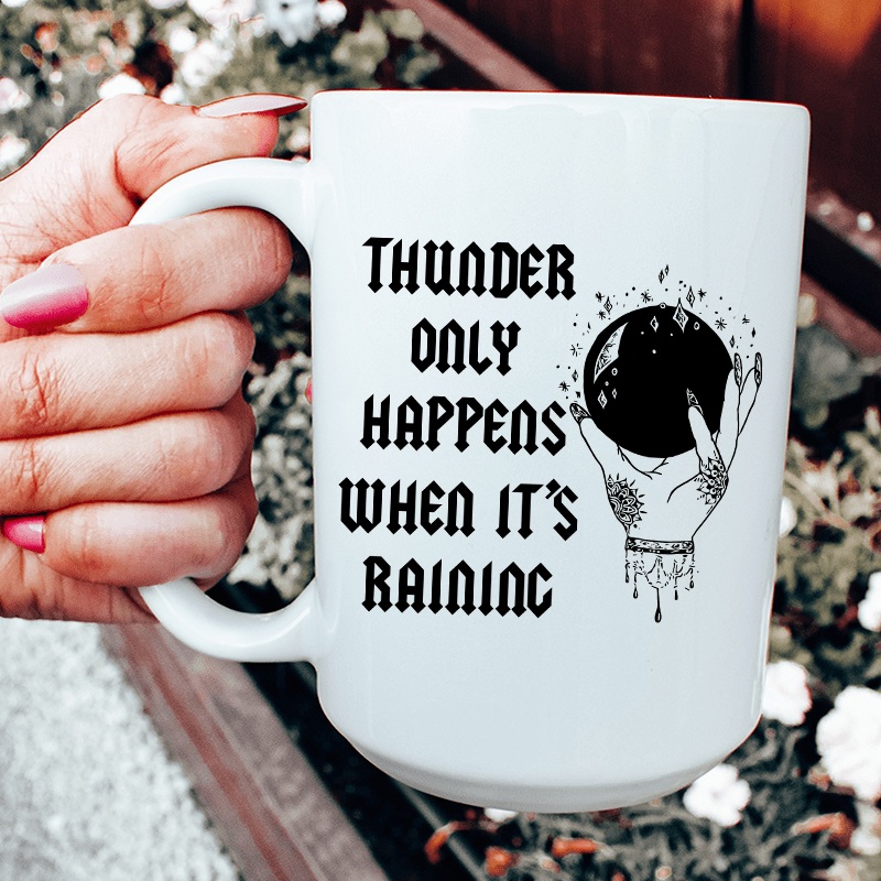Thunder Only Happens When It’s Raining Ceramic Mug 15 oz White One Size