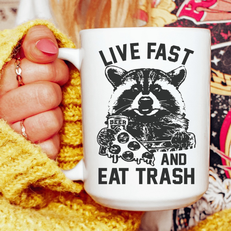 Live Fast And Eat Trash Ceramic Mug 15 oz White One Size