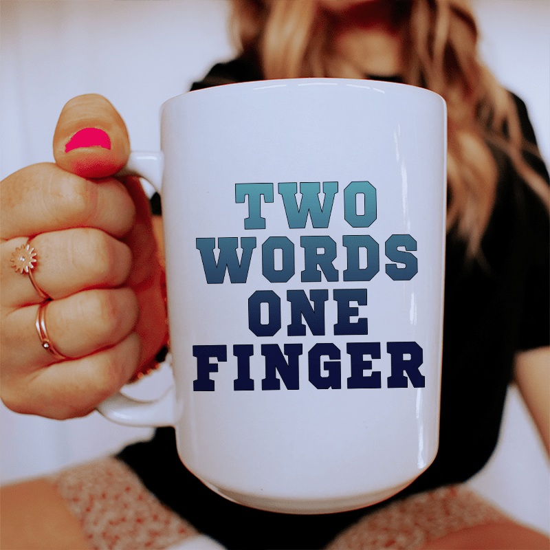 Two Words One Finger Ceramic Mug 15 oz White One Size