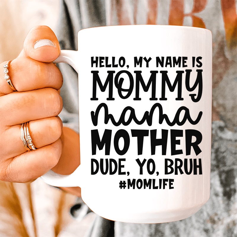 Hello My Name Is Mommy Ceramic Mug 15 oz White One Size