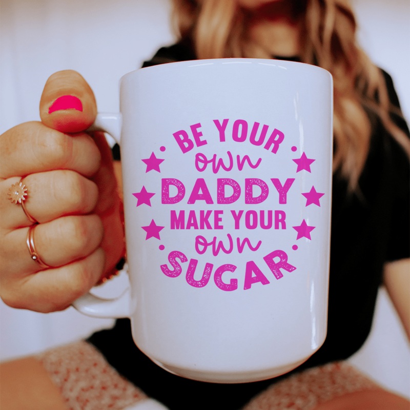 Be Your Own Daddy Ceramic Mug 15 oz White One Size