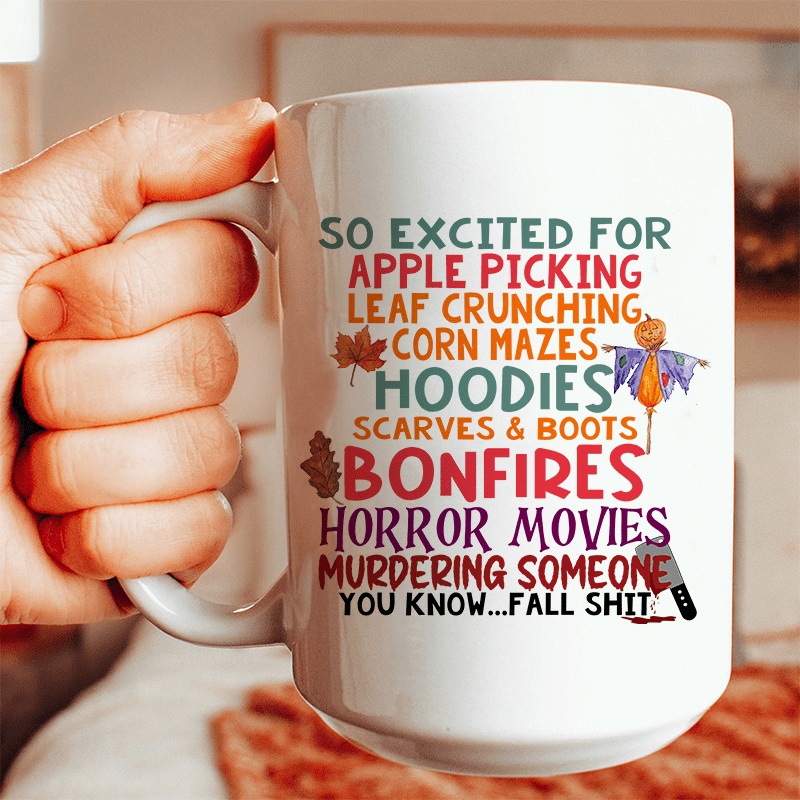 So Excited For Apple Picking Leaf Crunching Corn Mazes Ceramic Mug 15 oz White One Size