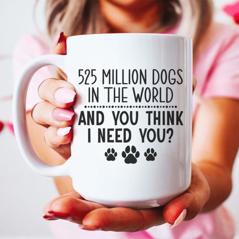 525 Million Dogs In The World Ceramic Mug 15 oz White One Size