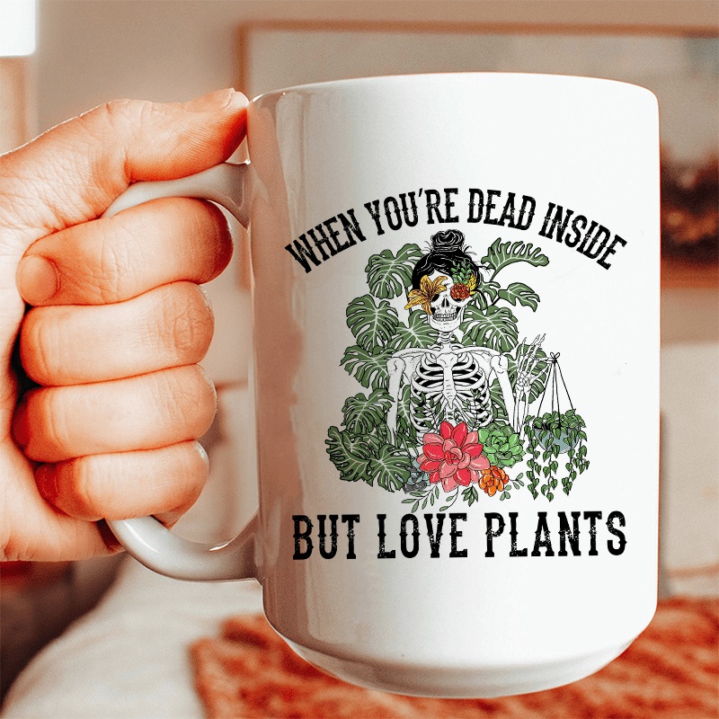 When You Are Dead Inside But Love Plants Ceramic Mug 15 oz White One Size