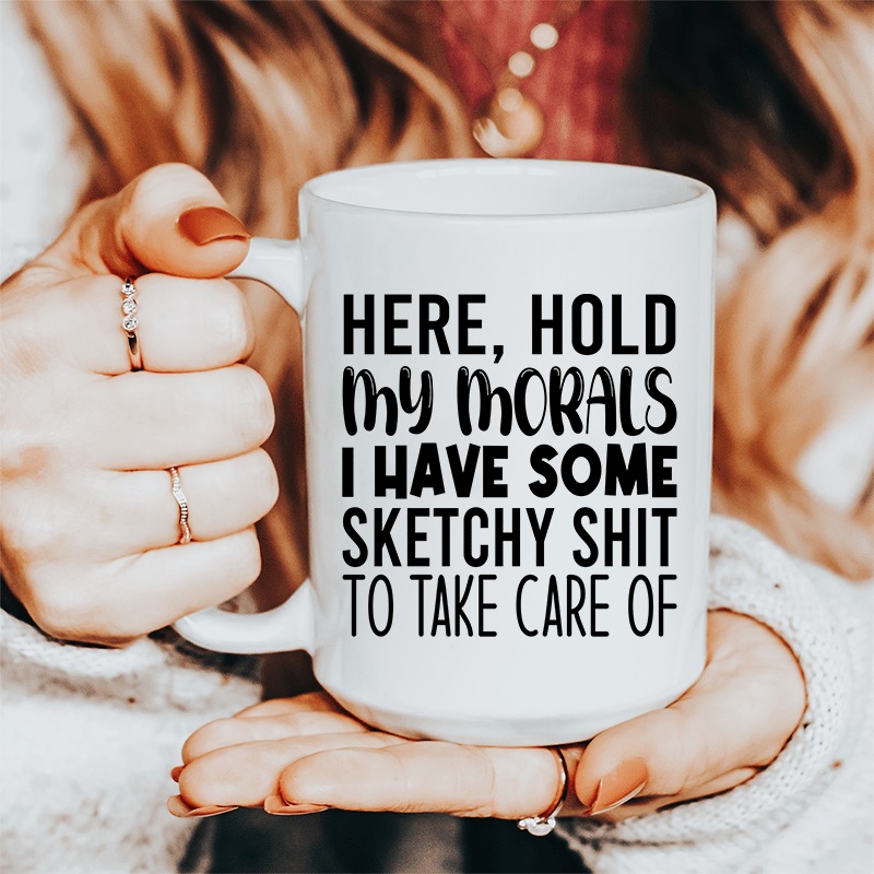 Hold My Morals Ceramic Mug 15 oz White One Size