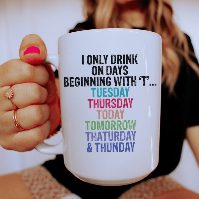 I Only Drink On Days Ceramic Mug 15 oz White One Size