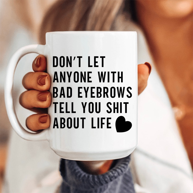 Don’t Let Anyone Ceramic Mug 15 oz White One Size
