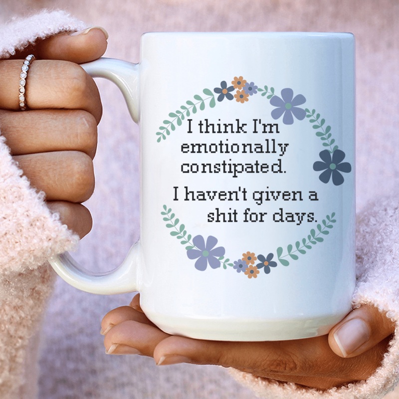 Emotionally Constipated Ceramic Mug 15 oz White One Size