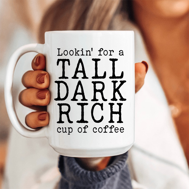 Tall Dark Rich Cup Of Coffee Ceramic Mug 15 oz White One Size