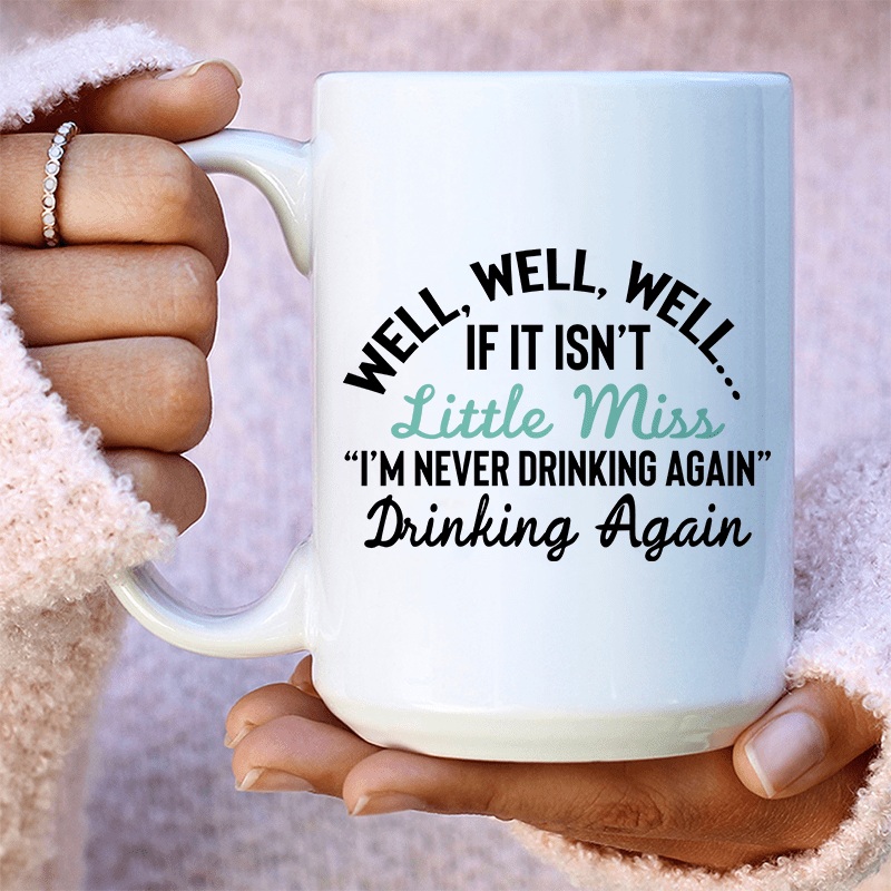Little Miss Never Drinking Again Ceramic Mug 15 oz White One Size
